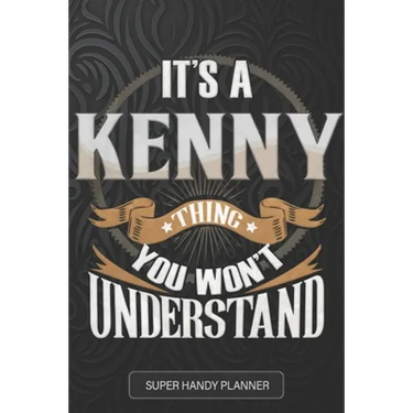 It's A Kenny Thing You Won't Understand: Kenny Name Planner With Notebook Journal Calendar Personal Goals Password Manager & Much More, Perfect Gift F