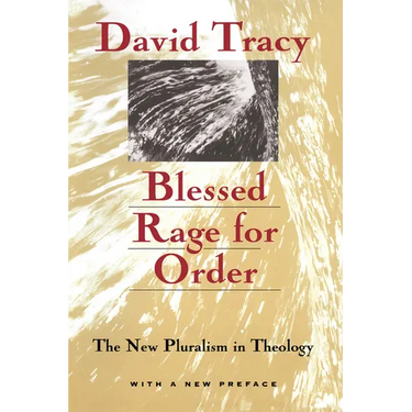 Blessed Rage for Order: The New Pluralism in Theology