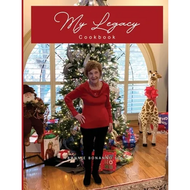 My Legacy Cookbook: Passionate Cooking and Baking, a Yearly Collection of Family Traditions and Delicious Food