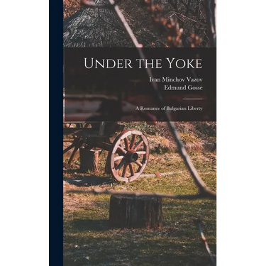 Under the Yoke; A Romance of Bulgarian Liberty