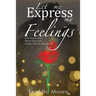 Let Me Express My Feelings Love Poems about Being Open and Honest with No Hesitation