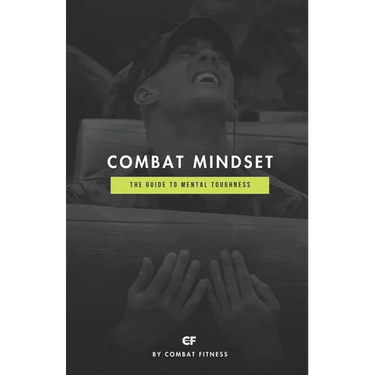 Combat Mindset: The Guide to Mental Toughness