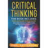 Critical Thinking: This book includes: Mental Models and Problem Solving. How to Emulate Effective Thinking Systems and Advanced Reasonin