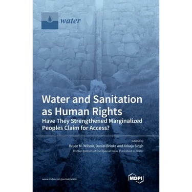Water and Sanitation as Human Rights: Have They Strengthened Marginalized Peoples' Claim for Access?