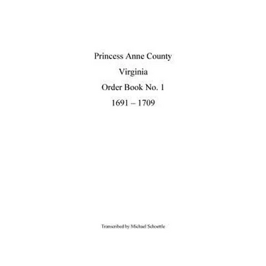 Princess Anne County Order Book 1, 1691 - 1709