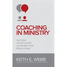 Coaching In Ministry: How Busy Church Leaders Can Multiply Their Ministry Impact