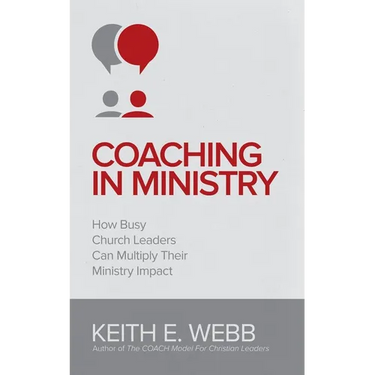 Coaching In Ministry: How Busy Church Leaders Can Multiply Their Ministry Impact
