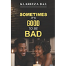 Sometimes It's Good to Be Bad
