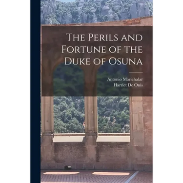 The Perils and Fortune of the Duke of Osuna