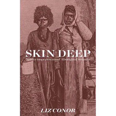 Skin Deep: Settler Impressions of Aboriginal Women
