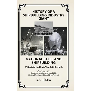 History of a Shipbuilding Industry Giant, National Steel and Shipbuilding: A Tribute to the Hands That Built the Hulls
