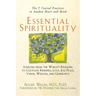 Essential Spirituality: The 7 Central Practices to Awaken Heart and Mind