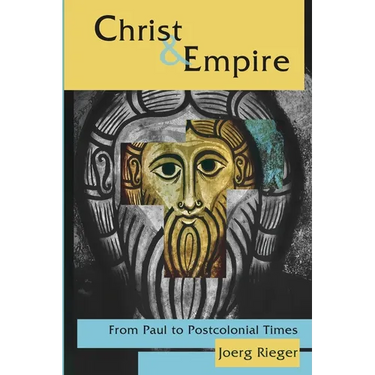 Christ and Empire: From Paul to Postcolonial Times
