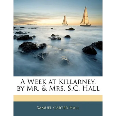 A Week at Killarney, by Mr. & Mrs. S.C. Hall