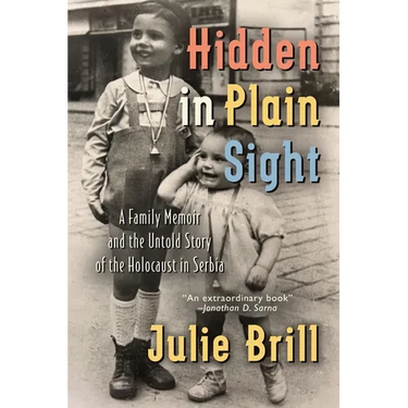 Hidden in Plain Sight: A Family Memoir and the Untold Story of the Holocaust in Serbia