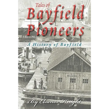 Tales Of Bayfield Pioneers: A History Of Bayfield