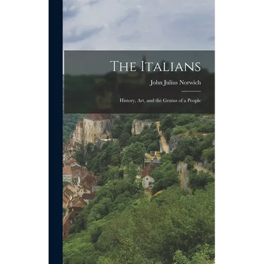 The Italians: History, art, and the Genius of a People
