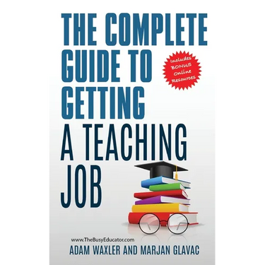 The Complete Guide To Getting A Teaching Job: Land Your Dream Teaching Job