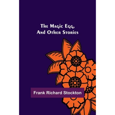 The Magic Egg, and Other Stories