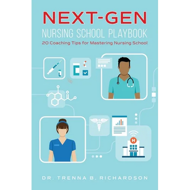 Next-Gen Nursing School Playbook: 20 Coaching Tips for Mastering Nursing School