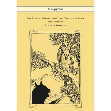 The Talking Thrush and Other Tales from India - Illustrated by W. Heath Robinson