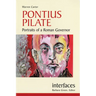 Pontius Pilate: Portraits of a Roman Governor