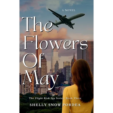The Flowers of May: A Flight Risk Spy Romance: Book Three