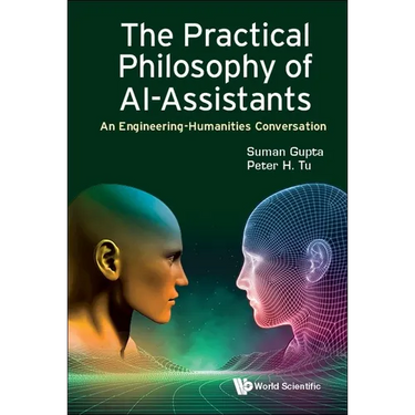 Practical Philosophy of Ai-Assistants, The: An Engineering-Humanities Conversation