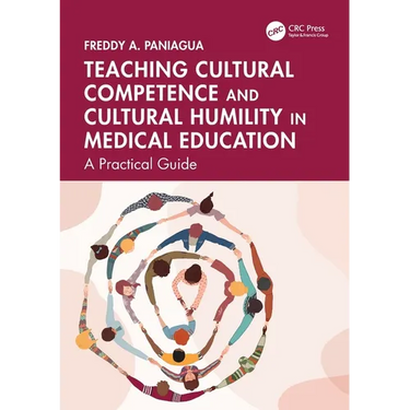 Teaching Cultural Competence and Cultural Humility in Medical Education: A Practical Guide