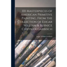 101 Masterpieces of American Primitive Painting, From the Collection of Edgar William & Bernice Chrysler Garbisch
