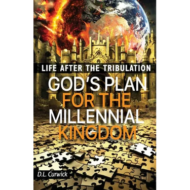 Life After the Tribulation: God's Plan for the Millennial Kingdom