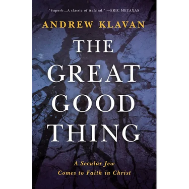 The Great Good Thing: A Secular Jew Comes to Faith in Christ