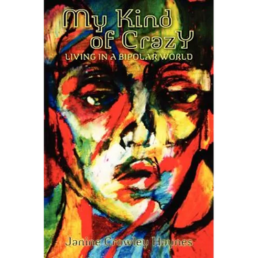 My Kind of Crazy: Living in a Bipolar World