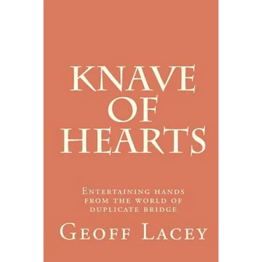 Knave of Hearts: Entertaining hands from the world of duplicate bridge