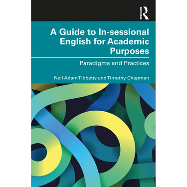 A Guide to In-sessional English for Academic Purposes: Paradigms and Practices