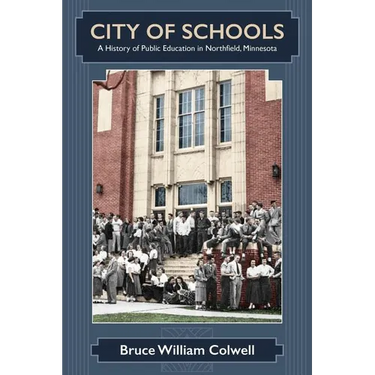 City of Schools: A History of Public Education in Northfield, Minnesota