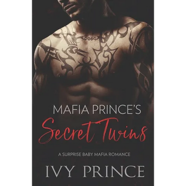 Mafia Prince's Secret Twins: A Surprise Baby Mafia Romance
