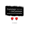 Common Sense Is Uncommon: Helping You Live up to Your Potential