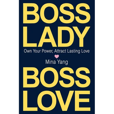 Boss Lady, Boss Love: Own Your Power, Attract Real Love