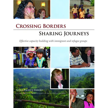 Crossing Borders - Sharing Journeys: Effective Capacity Building with Immigrant and Refugee Groups