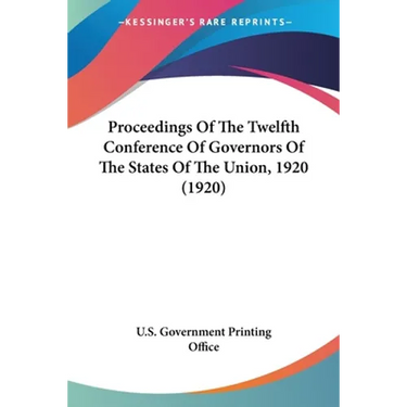 Proceedings Of The Twelfth Conference Of Governors Of The States Of The Union, 1920 (1920)