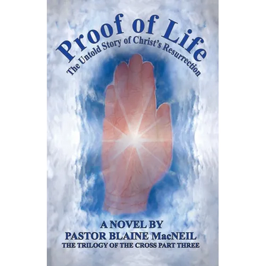 Proof of Life: The Untold Story of the Resurrection of Christ