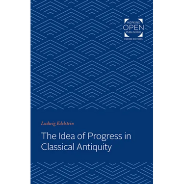 The Idea of Progress in Classical Antiquity