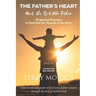 The Father's Heart: Meet the Real Abba Father: Book One: 10 Spiritual Exercises to Heal from the Wounds of the Heart