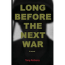 Long Before the Next War