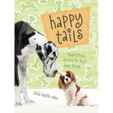 Happy Tails: Inspirational Stories for Dog's Best Friend