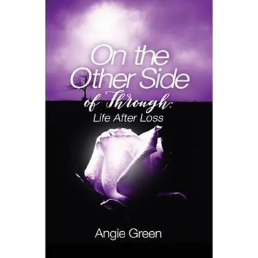 On the Other Side of Through: Life After Loss