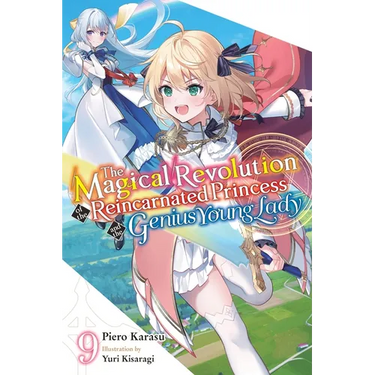 The Magical Revolution of the Reincarnated Princess and the Genius Young Lady, Vol. 9 (Novel): Volume 9
