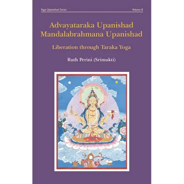 Advayataraka Upanishad Mandalabrahmana Upanishad: Liberation through Taraka Yoga