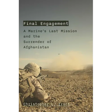 Final Engagement: A Marine's Last Mission and the Surrender of Afghanistan
